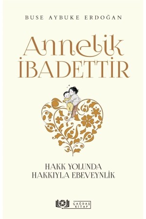 Annelik Ibadettir - Buse Aybuke Erdoğan 9786057027665 - 2