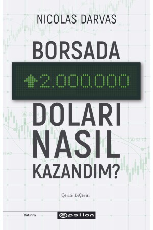 Borsada İki Milyon Doları Nasıl Kazandım? Nicolas Darvas - 2