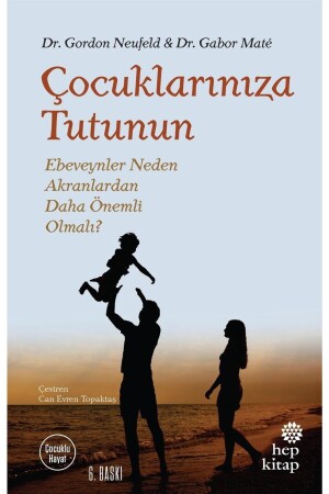 Çocuklarınıza Tutunun - Gordon Neufeld - Gabor Mate - 3