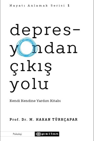 Depresyondan Çıkış Yolu - M. Hakan Türkçapar 9786051737942 - 2