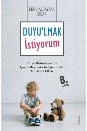 Duyulmak Istiyorum-duyu Bütünlemenin Çocuk Beyninin Gelişimindeki Mucizevi Etkisi 518330 - 2