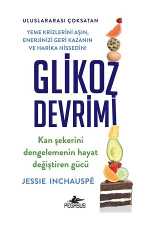 Glikoz Devrimi Kan Şekerini Dengelemenin Hayat Değiştiren Gücü - Jessie Inchauspe 410407 - 2