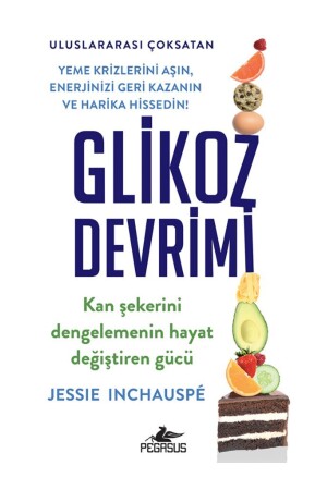 Glikoz Devrimi Kan Şekerini Dengelemenin Hayat Değiştiren Gücü - Jessie Inchauspe 410407 - 3