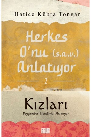 Herkes O'nu (s.a.v.) Anlatıyor - 2 - Hatice Kübra Tongar - Aile Yayınları - 9786259872858 - 3