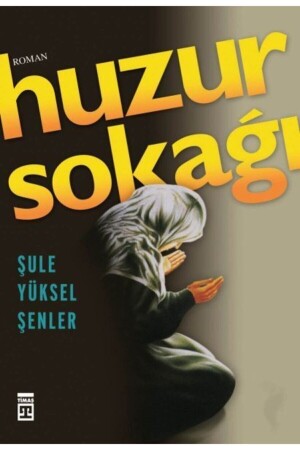 Huzur Sokağı Şule Yüksel Şenler- - Şule Yüksel Şenler - 3