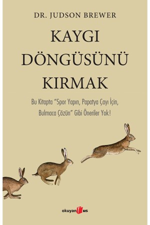 Kaygı Döngüsünü Kırmak - Judson Brewer 9786257344258 - 1