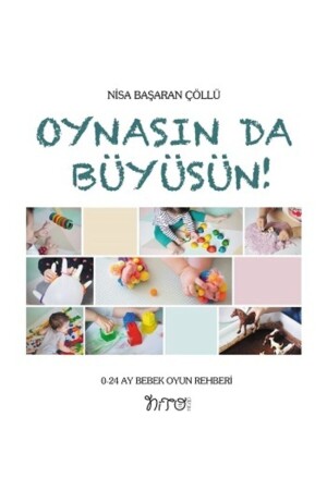 Lassen Sie ihn spielen und wachsen – Spielanleitung für Babys von 0 bis 24 Monaten – Nisa Başaran Çöllü 3. Auflage 9786057062505 - 3