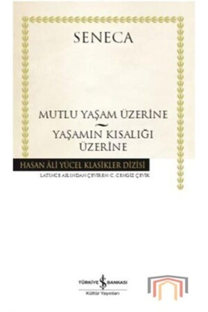 Mutlu Yaşam Üzerine Yaşamın Kısalığı Üzerine - 1