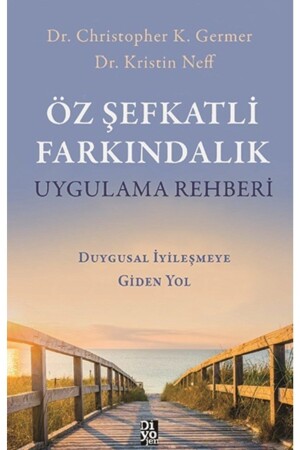 Öz Şefkatli Farkindalik Uygulama Rehberi - - Christopher K. Germer & Kristin Neff ÖUR-01 - 2