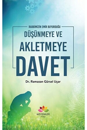 Rabbimizin Emir Buyurduğu Düşünmeye Ve Akletmeye Davet - Ramazan Gürsel Uçar - 2