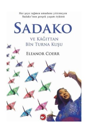 Sadako Ve Kağıttan Bin Turna Kuşu - Eleanor Coerr - - Eleanor Coerr - 1