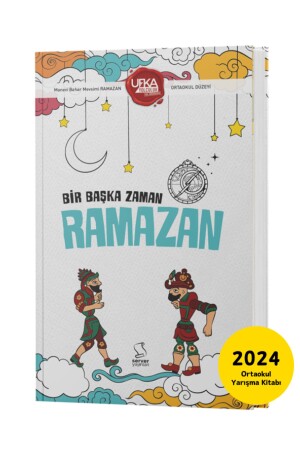 Ufka Yolculuk 11 - 2024 Ortaokul Yarışma Kitabı - Bir Başka Zaman Ramazan UY11-2024-Ortaokul - 2