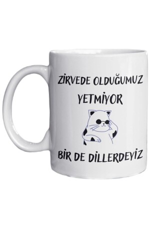 Zirvede Olduğumuz Yetmiyor Bir De Dillerdeyiz Yazılı Eğlenceli Özel Tasarım Baskılı Kupa Bardak - 2